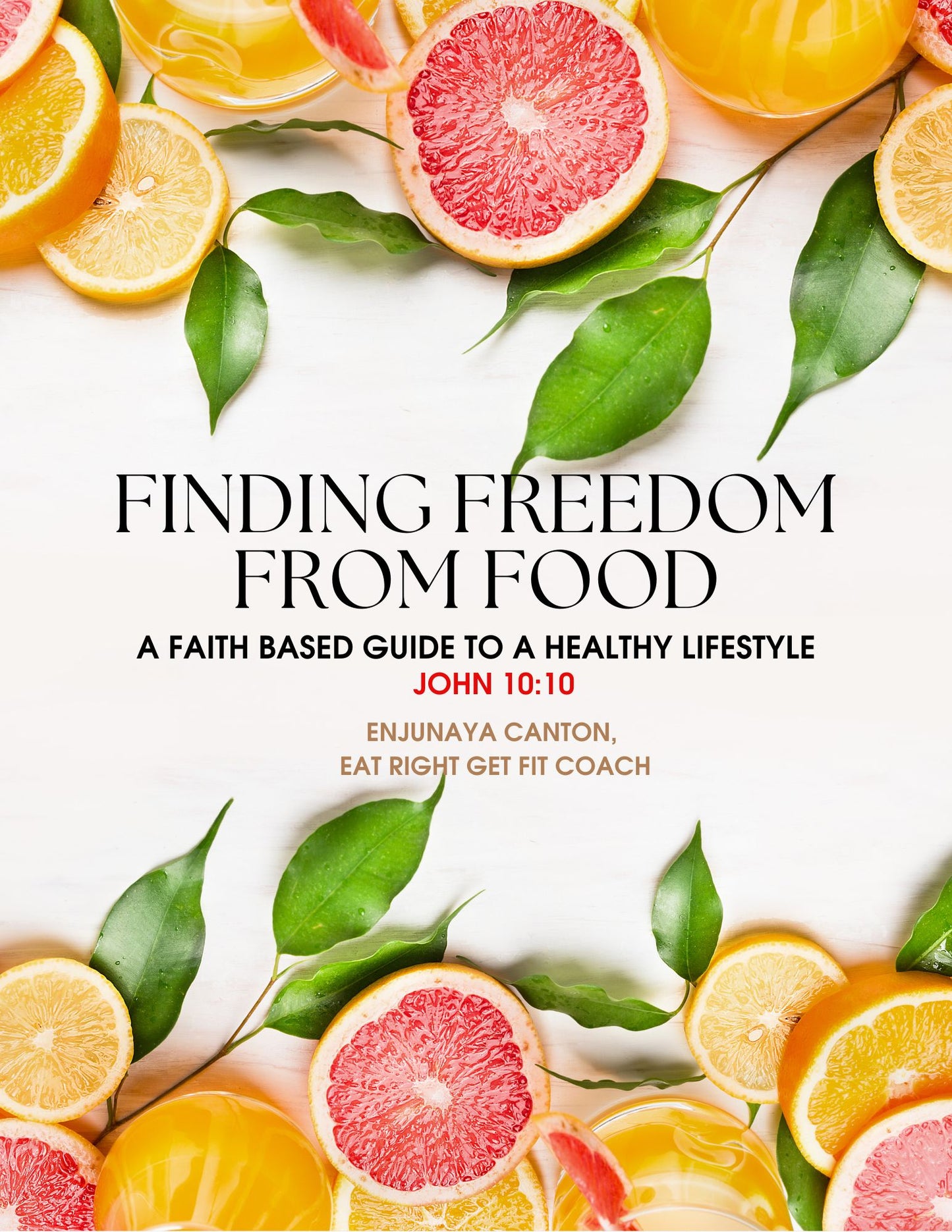 Finding Freedom From Food: A Faith Based Guide To A Healthy Lifestyle